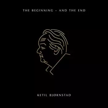 Ketil Bjørnstad: The Beginning – And The End