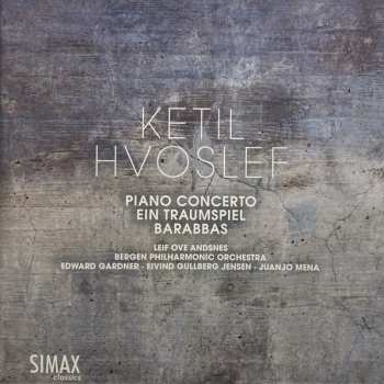 CD Ketil Hvoslef: Piano Concerto; Ein Traumspiel; Barabbas 615173