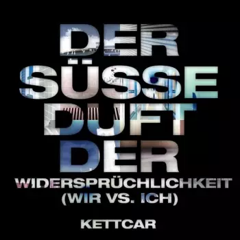 Kettcar: Der Süsse Duft Der Widersprüchlichkeit (Wir Vs. Ich)