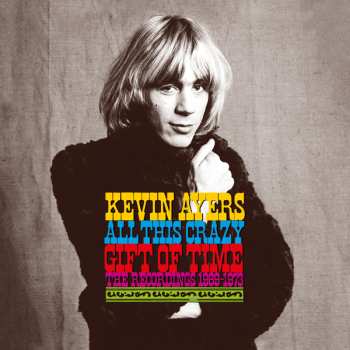 9CD/Box Set/Blu-ray Kevin Ayers: All This Crazy Gift Of Time (The Recordings 1969-1973) LTD 633118