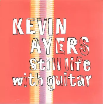 Kevin Ayers: Still Life With Guitar