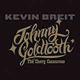 Album Kevin Breit: Johnny Goldtooth And The Chevy Casanovas