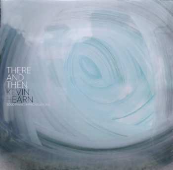 Kevin Hearn: There and Then