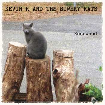 Album Kevin K and the Bowery Kats: Rosewood