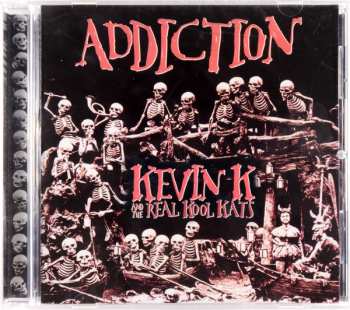 CD Kevin K & The Real Kool Kats: Addiction 557066