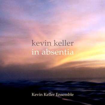 CD Kevin Keller Ensemble: In Absentia 655891