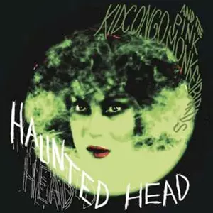 Kid Congo & The Pink Monkey Birds: Haunted Head