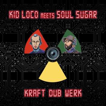 CD Kid Loco Meets Soul Sugar: Kraft "dub" Werk 517811