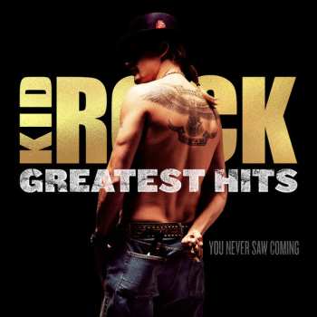 2LP Kid Rock: Greatest Hits: You Never Saw Coming 578599