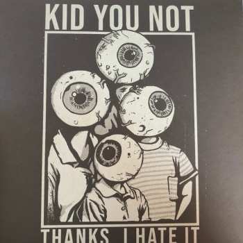 Album Kid You Not: Thanks, I Hate It