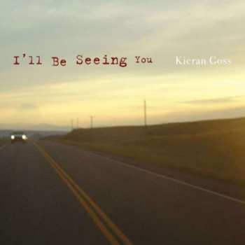 CD Kieran Goss: I'll Be Seeing You 505599