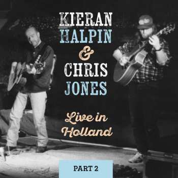 Album Kieran Halpin & Chris Jones: Live in Holland Part II