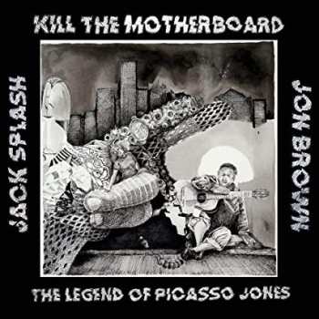 Album Kill The Motherboard: The Legend Of Picasso Jones