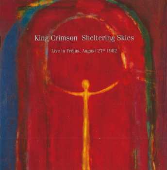 CD King Crimson: Sheltering Skies (Live In Fréjus, August 27th 1982) 622554