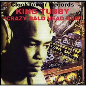 Album King Tubby: Crazy Bald Head Dub