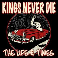 CD Kings Never Die: The Life & Times 615418