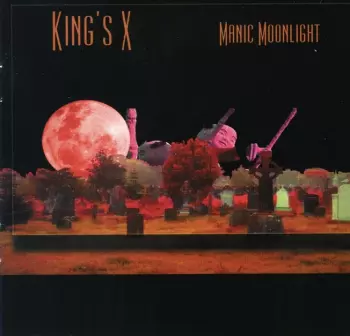 King's X: Manic Moonlight