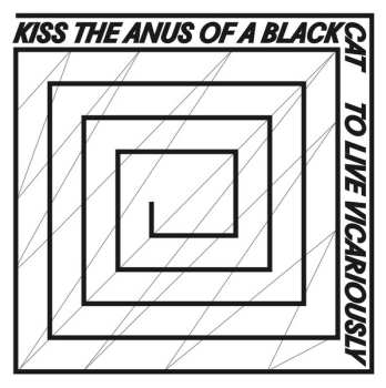 Album Kiss The Anus Of A Black Cat: To Live Vicariously