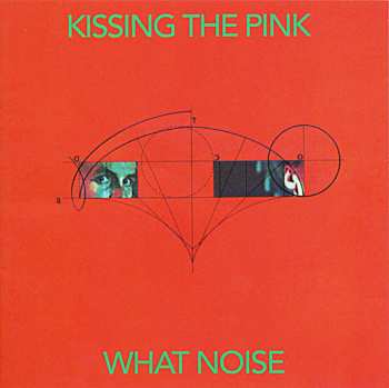 CD Kissing The Pink: What Noise 334945