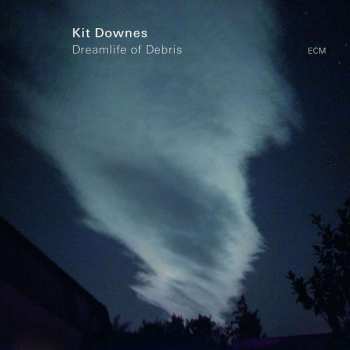 CD Kit Downes: Dreamlife Of Debris 296495