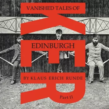 Vanished Tales Of Edinburgh - Part Ii