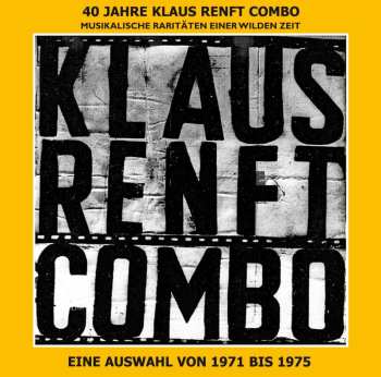 CD Klaus Renft Combo: 40 Jahre Klaus Renft Combo - Musikalische Dokumente Einer Wilden Zeit 481078