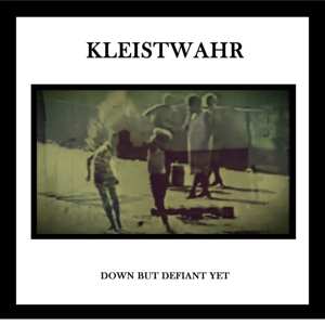 2LP Kleistwahr: Down But Defiant Yet/Acceptance Is Not Respect 613441