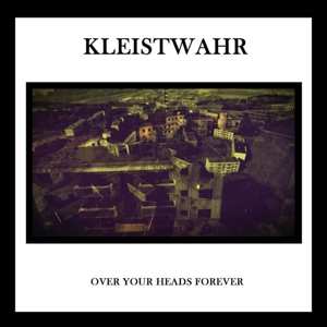 Album Kleistwahr: Over Your Heads Forever