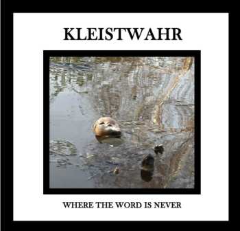 Album Kleistwahr: Where The Word Is Never