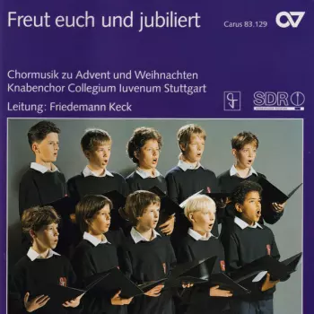 Freuet Euch Und Jubiliert - Chormusik Zu Advent Und Weihnachten