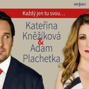 Album Kněžíková Kateřina & Adam Plac: Každý Jen Tu Svou...