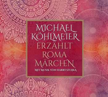 Album Köhlmeier, Michael & Stojka, Harri: Roma Märchen & Roma-musik