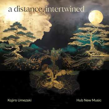 CD Kojiro & Hub ... Umezaki: A Distance, Intertwined 617848