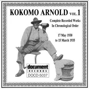 Kokomo Arnold: Complete Recorded Works In Chronological Order Vol. 1 (17 May 1930 To 15 March 1935)