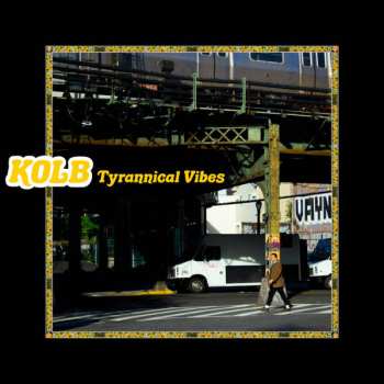 Album Kolb: Tyrannical Vibes