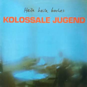 Album Kolossale Jugend: Heile Heile Boches