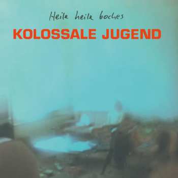 LP Kolossale Jugend: Heile Heile Boches 622388