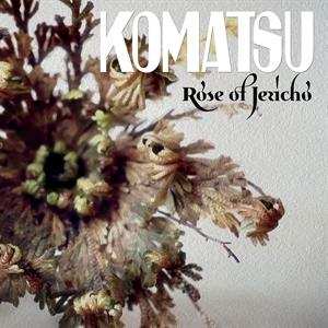 LP Komatsu: Rose Of Jericho 550831