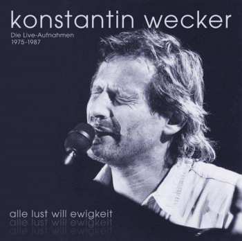 10CD Konstantin Wecker: Alle Lust Will Ewigkeit - Die Live-Aufnahmen 1975-1987 400938