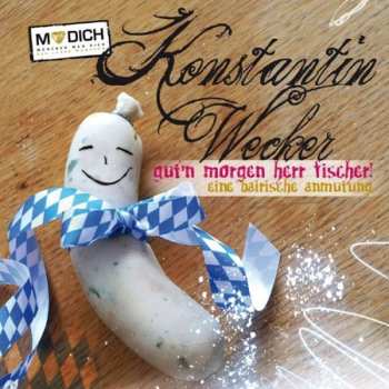 CD Konstantin Wecker: Gut'n Morgen, Herr Fischer! Eine Bairische Anmutung 520276