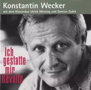 Konstantin Wecker: Ich Gestatte Mir Revolte