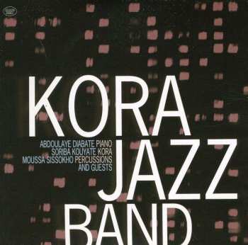 CD Kora Jazz Band: Kora Jazz Band And Guests 424744