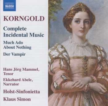 Album Erich Wolfgang Korngold: Complete Incidental Music: Much Ado About Nothing; Der Vampir