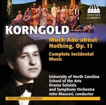 Album Erich Wolfgang Korngold: Much Ado About Nothing, Op. 11 (Complete Incidental Music)