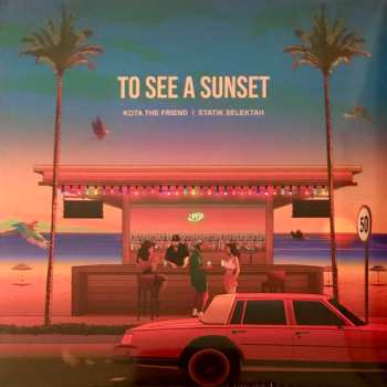 LP Kota The Friend: To See A Sunset 602956