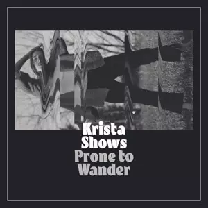 Krista Shows: Prone To Wander