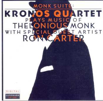 Album Kronos Quartet: Monk Suite: Kronos Quartet Plays Music Of Thelonious Monk