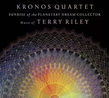 Terry Riley: Sunrise Of The Planetary Dream Collector