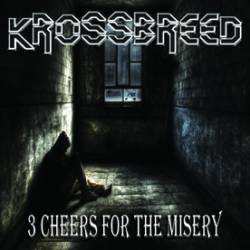 Krossbreed: 3 Cheers For The Misery