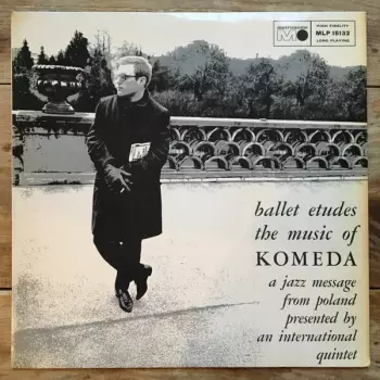 Krzysztof Komeda: Ballet Etudes / The Music Of Komeda - A Jazz Message From Poland Presented By An International Quintet